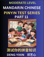 Chinese Pinyin Test Series (Part 11): Intermediate & Moderate Level Mind Games, Easy Level, Learn Simplified Mandarin Chinese Characters with Pinyin ... & Vocabulary, Answers Included, HSK All Lev B0CKX9D3N5 Book Cover
