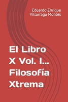 El Libro X Vol. I... Filosof?a Xtrema 1520203314 Book Cover