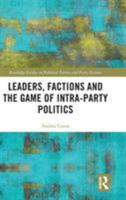 Leaders, Factions and the Game of Intra-Party Politics 1032178221 Book Cover