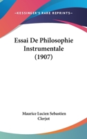 Essai De Philosophie Instrumentale (1907) 1166782107 Book Cover
