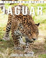 Jaguar: Libro de im�genes asombrosas y datos curiosos sobre los Jaguar para ni�os 1530342724 Book Cover