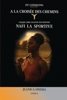 A la Croisée des Chemins: Nafi la Sportive (French Edition) B0GY6CLNBT Book Cover