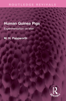 Human Guinea Pigs: Experimentation on Man B007EHYPC6 Book Cover