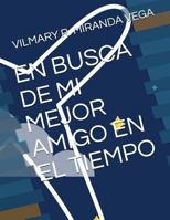 EN BUSCA DE MI MEJOR AMIGO EN EL TIEMPO 1717912427 Book Cover