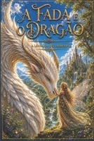 A Fada e o Dragão: A Lenda da luz Primordial (Fragmentos do Leão) (Portuguese Edition) B0H9PD1G9P Book Cover