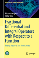 Fractional Differential and Integral Operators with Respect to a Function: Theory Methods and Applications 9819799503 Book Cover