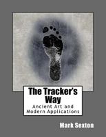 The Tracker's Way: Ancient Art and Modern Applications 0996140808 Book Cover