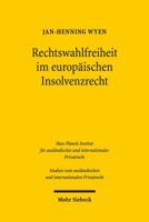 Rechtswahlfreiheit Im Europaischen Insolvenzrecht: Eine Untersuchung Zum Forum Shopping Unter Der Euinsvo Unter Besonderer Berucksichtigung Von Effizi 316152246X Book Cover
