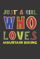 Just A Girl Who Loves Mountain Biking: Mountain Biking Lovers Girl Funny Gifts Dot Grid Journal Notebook 6x9 120 Pages 1676657290 Book Cover
