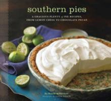 Southern Pies: A Gracious Plenty of Pie Recipes, From Lemon Chess to Chocolate Pecan 081186992X Book Cover