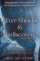 Aftershocks & Rediscovery: Therapeutic Prescriptions for Fractured Communities (Practical Solutions for Gun Violence Victims and Survivors) 1777835240 Book Cover