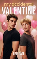 My Accidental Valentine: MM Short Story Romance B0DWJCLTWZ Book Cover