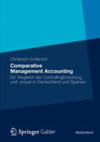 Comparative Management Accounting: Ein Vergleich Der Controllingforschung Und -Praxis in Deutschland Und Spanien 3834942766 Book Cover