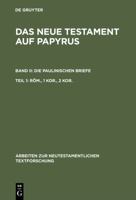 Das Neue Testament auf Papyrus: II. Die Paulinischen Briefe, Part1: Roem, 1 Kor., 2 Kor. 3110122480 Book Cover