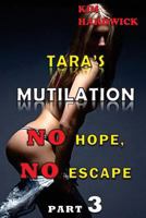 Tara's Mutilation: (no Hope, No Escape Part 3) 153474262X Book Cover