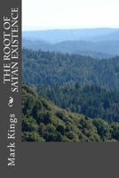 The Root of Satan Existence 1718859678 Book Cover