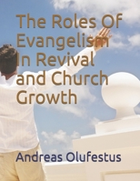 The Roles Of Evangelism In Revival and Church Growth B091NTK215 Book Cover