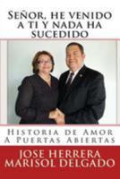 Senor, He Venido a Ti Y NADA Ha Sucedido 1499134878 Book Cover