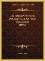 The Return Pipe System Of Compressed Air Power Transmission 1379233429 Book Cover