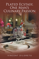 Plated Ecstasy, One Man's Culinary Passion 1639850740 Book Cover