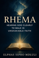 Rhema: Hearing God Clearly to Walk in Unshakable Faith B0FFSDBCCQ Book Cover