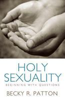 Holy Sexuality: Beginning with Questions 144970672X Book Cover