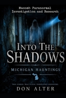 Into The Shadows: Michigan Hauntings B0GZG511R9 Book Cover