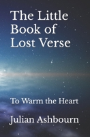The Little Book of Lost Verse: To Warm the Heart B0BRZ7H9QP Book Cover