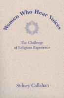 Women Who Hear Voices: The Challenge of Religious Experience 0809141981 Book Cover