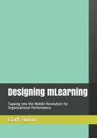 Designing Mlearning: Tapping Into the Mobile Revolution for Organizational Performance B08RH5MZXZ Book Cover