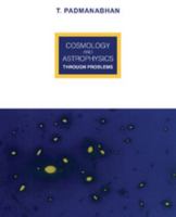 Cosmology and Astrophysics through Problems 0521467837 Book Cover