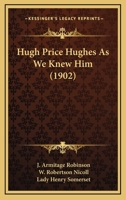 Hugh Price Hughes As We Knew Him 1018271465 Book Cover