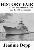 History Fair: The true story of Hunter Scott and the USS Indianapolis 0692679375 Book Cover