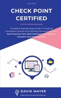 Check Point certified: Complete step-by-step guide to passing Checkpoint exams and getting certifications fast. Real Practice Test With Detailed Screenshots, Answers And Explanations B08XT9LWXQ Book Cover