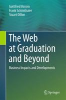 The Web at Graduation and Beyond: Business Impacts and Developments 3319601601 Book Cover