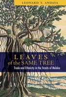 Leaves of the Same Tree: Trade and Ethnicity in the Straits of Melaka 0824831896 Book Cover