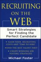 Recruiting on the Web : Smart Strategies for Finding the Perfect Candidate 0071384855 Book Cover