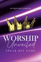 Worship Unveiled: Speak His Name 022887792X Book Cover