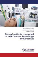 Care of patients connected to IABP: Nurses' knowledge and practices 3659749052 Book Cover