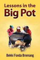 Lessons in the Big Pot 1453510591 Book Cover