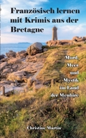 Französisch lernen mit Krimis aus der Bretagne: Mord, Meer und Mystik im Land der Menhire (German Edition) 3842396732 Book Cover