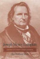 Joseph Henry Lumpkin: Georgia's First Chief Justice 0820323659 Book Cover