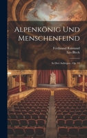 Alpenkönig Und Menschenfeind: In Drei Aufzügen: Op. 14 102259401X Book Cover