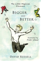 The Little Magician Discovers Bigger and Better 0983674051 Book Cover