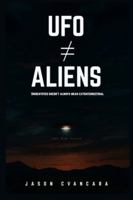 UFO ? Aliens: Unidentified Doesn’t Always Mean Extraterrestrial B0G3WFFF6Z Book Cover