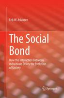 The Social Bond: How the interaction between individuals drives the evolution of society 3319886495 Book Cover