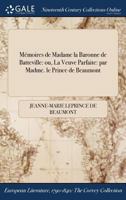 Mémoires De Madame La Baronne De Batteville, Ou La Veuve Parfaite. Par Madme. Le Prince De Beaumont... 1375169505 Book Cover