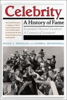 Celebrity: A History of Fame 1479862037 Book Cover
