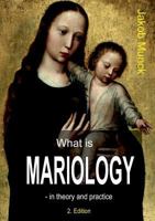 What is mariology?: - in theory and practice 8771142126 Book Cover