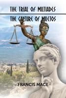 The Trial of Miltiades the Capture of Miletos 1521037558 Book Cover